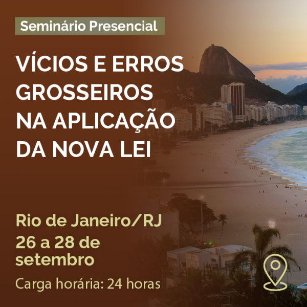 EA0379 - VÍCIOS E ERROS GROSSEIROS NA APLICAÇÃO DA NOVA LEI DE LICITAÇÕES – COMO EVITAR, QUANDO SANEAR E COMO RESOLVER A PARTIR DE PRECEDENTES DO TCU